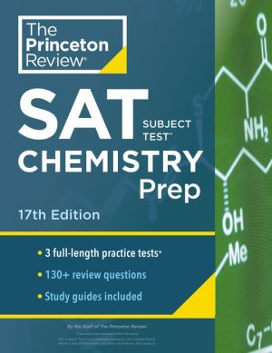 Princeton Review SAT Subject Test Chemistry Prep, 3 Practice Tests + Content Review + Strategies & Techniques, 17e