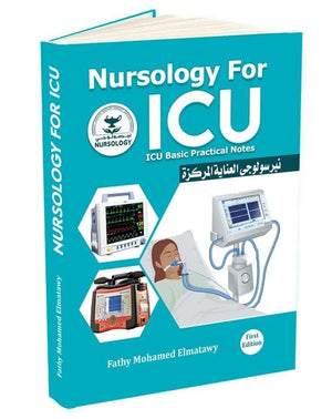 Nursology for ICU: Icu Basic Practical Notes- نيرسولجي العناية المركزة