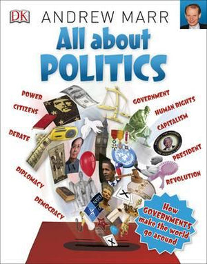 All About Politics : How Governments Make the World Go Round, 3e