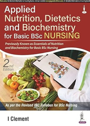 Applied Nutrition, Dietetics and Biochemistry for Basic BSc Nursing, 2e