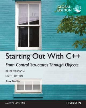 Starting Out with C++ from Control Structures through Objects, Brief Version, Global Edition, 8e**