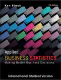 Applied Business Statistics : Making Better Business Decisions, 7e
