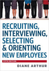 Recruiting, Interviewing, Selecting & Orienting New Employees 5E
