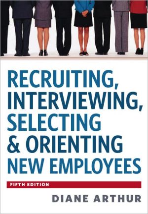 Recruiting, Interviewing, Selecting & Orienting New Employees 5E