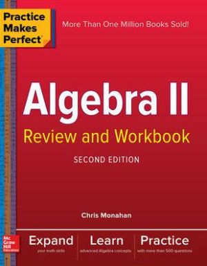 Practice Makes Perfect Algebra II Review and Workbook, 2e**