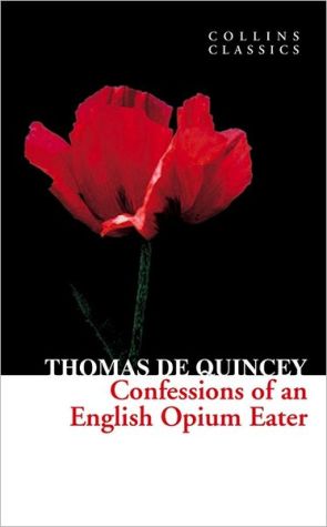 Confessions of an English Opium Eater (Collins Classics) | Thomas De Quincey