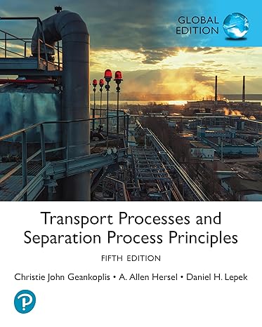 Transport Processes and Separation Process Principles, Global Edition, 5e | Christie Geankoplis