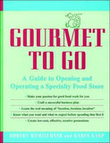 Gourmet to Go: A Guide to Opening and Operating a Specialty Food Store**