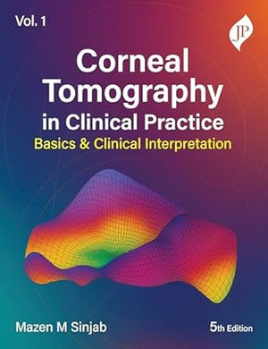 Corneal Tomography in Clinical Practice (Basics and Clinical Interpretation) Vol. 1, 5e