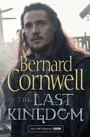 The Last Kingdom: The Last Kingdom Series, Book 1 | Bernard Cornwell