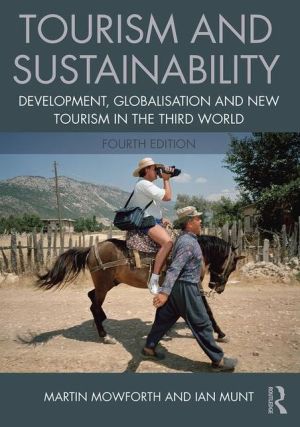 Tourism and Sustainability : Development, globalisation and new tourism in the Third World, 4e