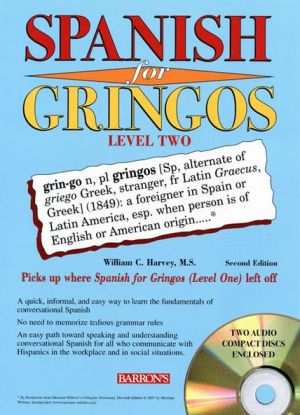 Spanish for Gringos Level Two with 2 Audio CDs (Barron's Foreign Language Guides), 2e