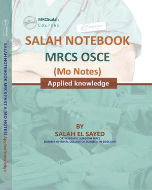 SALAH NOTEBOOK : MRCS OSCE (Mo Notes) Applied Knowledge