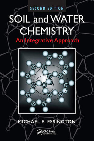 Soil and Water Chemistry: An Integrative Approach, 2e