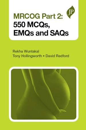 MRCOG Part 2: 550 MCQs, EMQs and SAQs**