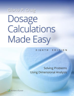 Dosage Calculations Made Easy: Solving Problems Using Dimensional Analysis (IE), 8e