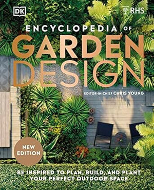 RHS Encyclopedia of Garden Design: Be Inspired to Plan, Build, and Plant Your Perfect Outdoor Space
