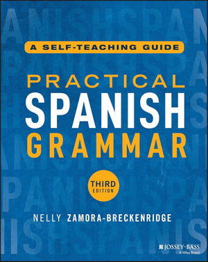 Practical Spanish Grammar: A Self-Teaching Guide, 3e