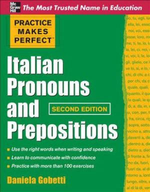 Practice Makes Perfect Italian Pronouns And Prepositions, 2e**