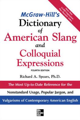 McGraw-Hill's Dictionary of American Slang and Colloquial Expressions, 4e**