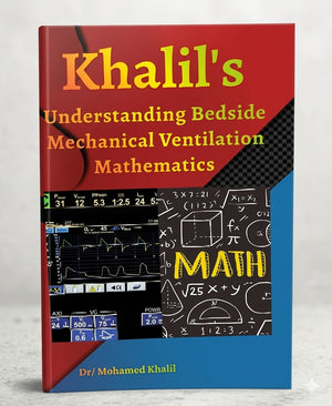 Khalil's Understanding Bedside Mechanical Ventilation Mathematics