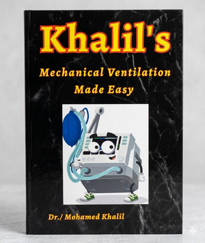 Khalil's Mechanical Ventilation Made Easy- Summary