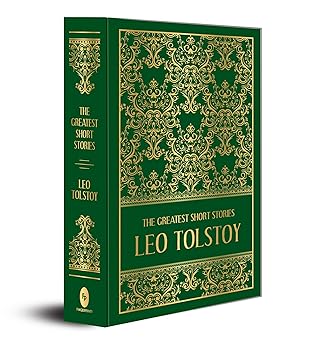The Greatest Short Stories of Leo Tolstoy (Deluxe Hardbound Edition) | Leo Tolstoy The Greatest Short Stories of Leo Tolstoy (Deluxe Hardbound Edition) | Leo Tolstoy