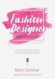 The Fashion Designer Survival Guide : Start and Run Your Own Fashion Business, 3e