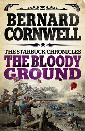 The Bloody Ground (The Starbuck Chronicles, Book 4) | Bernard Cornwell The Bloody Ground (The Starbuck Chronicles, Book 4) | Bernard Cornwell