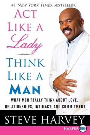Act Like a Lady, Think Like a Man LP: What Men Really Think about Love, Relationships, Intimacy, and Commitment