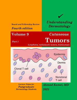 Understanding Dermatology Volume 9: Part 1-Cutaneous Tumors, Lymphoma, Melanocytic Tumors, Histiocytosis, Mastocytosis, 4e