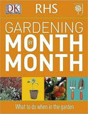 RHS Gardening Month by Month : What to Do When in the Garden