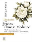 The Practice of Chinese Medicine: The Treatment of Diseases with Acupuncture and Chinese Herbs, 3e