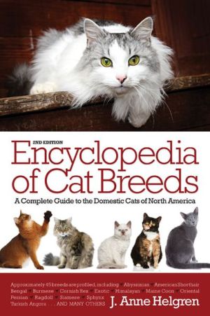 Encyclopedia of Cat Breeds: A Complete Guide to the Domestic Cats of North America, 2e**