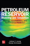 Petroleum Reservoir Modeling and Simulation: Geology, Geostatistics, and Performance Prediction