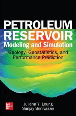 Petroleum Reservoir Modeling and Simulation: Geology, Geostatistics, and Performance Prediction