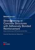 Strengthening of Concrete Structures with Adhesively Bonded Reinforcement: Design and Dimensioning of CFRP Laminates and Steel Plates