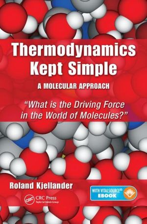 Thermodynamics Kept Simple - A Molecular Approach : What is the Driving Force in the World of Molecules?