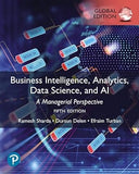 Business Intelligence: A Managerial Perspective on Analytics, Global Edition, 5e