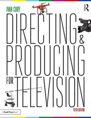 Directing and Producing for Television: A Format Approach : A Format Approach, 5e