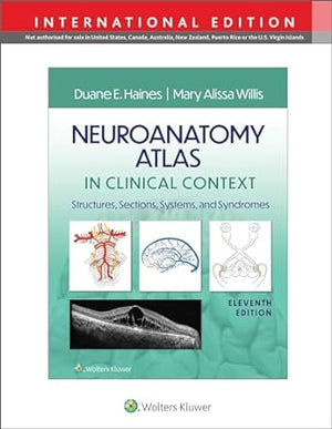 Neuroanatomy Atlas in Clinical Context : Structures, Sections, Systems, and Syndromes (IE), 11e