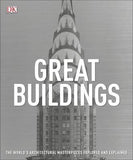 Great Buildings : The World's Architectural Masterpieces Explored and Explained