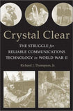 Crystal Clear: The Struggle for Reliable Communications Technology in World War II