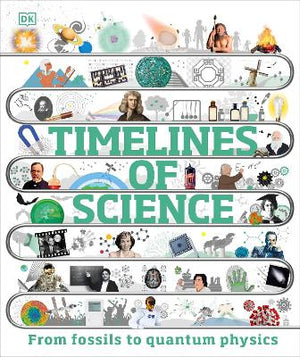Timelines of Science : From Fossils to Quantum Physics