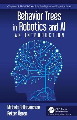 Behavior Trees in Robotics and AI : An Introduction