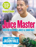 Juice Master Keeping It Simple: Over 100 Delicious Juices and Smoothies
