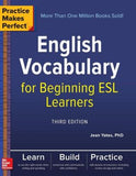 Practice Makes Perfect: English Vocabulary for Beginning ESL Learners, 3e**