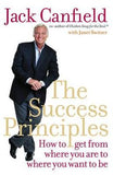 The Success Principles : How to Get from Where You Are to Where You Want to Be