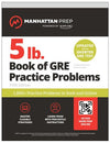 5 lb. Book of GRE Practice Problems: 1,800+ Practice Problems in Book and Online, 5e