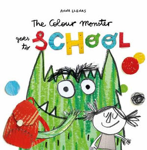 The Colour Monster Goes to School : Perfect book to tackle school nerves | ABC Books